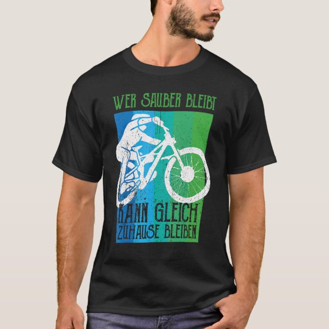 Wer sauber bleibe, bleibe direkt bei Zuhause MTB D T-Shirt (Vorderseite)