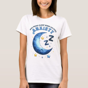 Wer Schlaf braucht, wenn man Angst hat T-Shirt