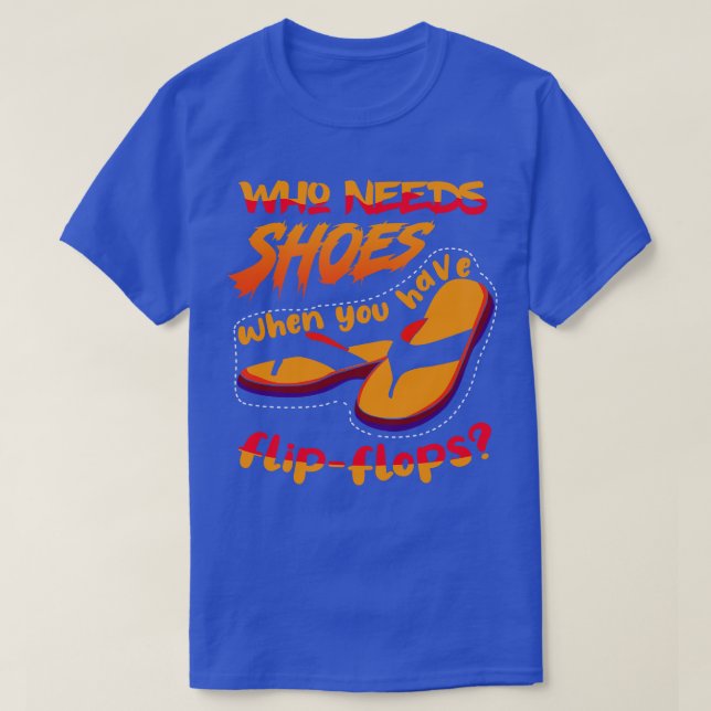 Wer Schuhe braucht, wenn 2 T-Shirt (Design vorne)