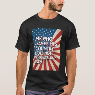 Wer sein Land Rette, verletzt kein Gesetz T-Shirt
