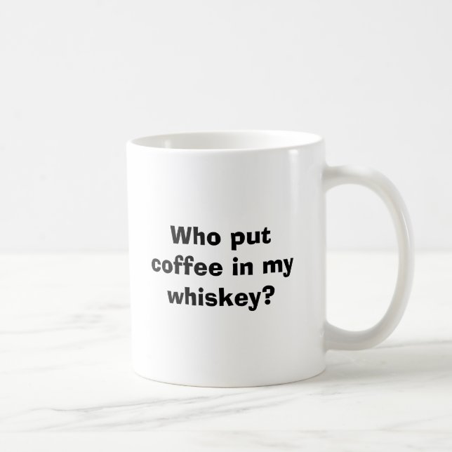 Wer setzte Kaffee in meinen Whisky ein? Tasse (Rechts)