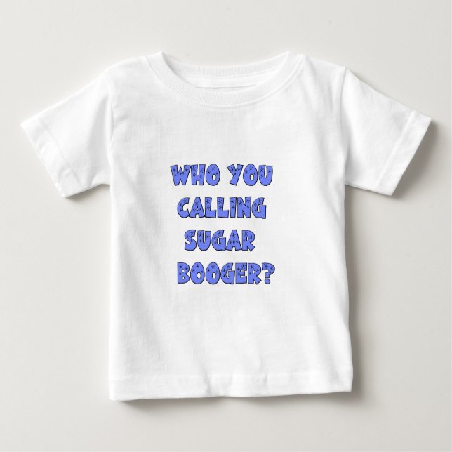 Wer Sie Zuckerbooger nennend Baby T-shirt (Vorderseite)