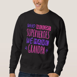 Wer Superhelden braucht, den haben wir Opa Sweatshirt