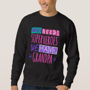 Wer Superhelden braucht, den haben wir Opa Sweatshirt