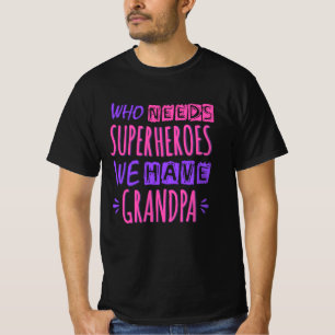 Wer Superhelden braucht, den haben wir Opa T-Shirt