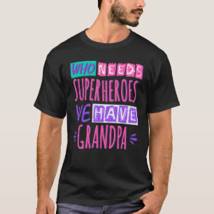 Wer Superhelden braucht, den haben wir Opa T-Shirt