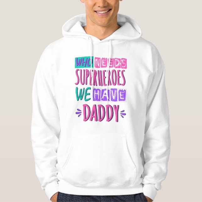 Wer Superhelden braucht, den haben wir Papa Hoodie (Vorderseite)