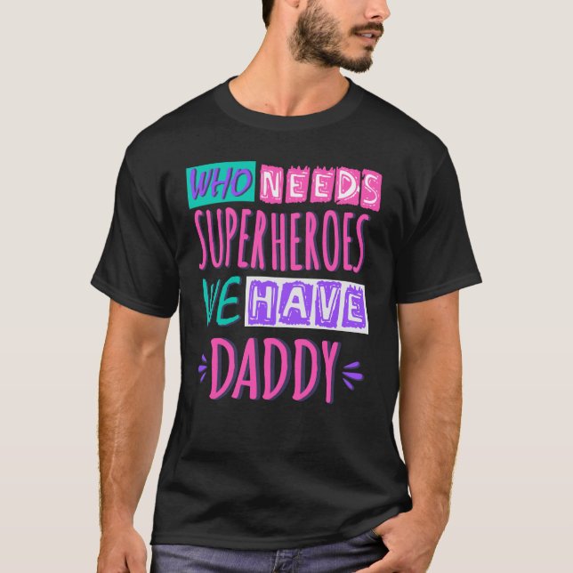Wer Superhelden braucht, den haben wir Papa T-Shirt (Vorderseite)