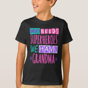 Wer Superhelden braucht, haben wir Oma T-Shirt