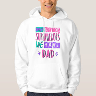 Wer Superhelden braucht, wir haben Vater Hoodie