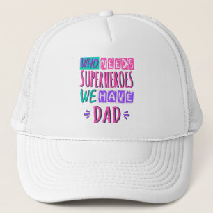 Wer Superhelden braucht, wir haben Vater Truckerkappe
