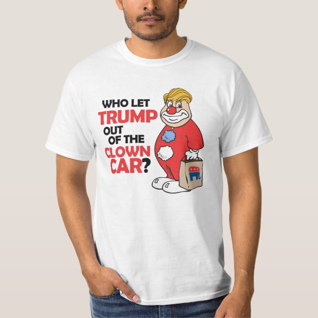 Wer Trump aus dem Clownwagen - Anti-Trump - gelass T-Shirt (Vorderseite)