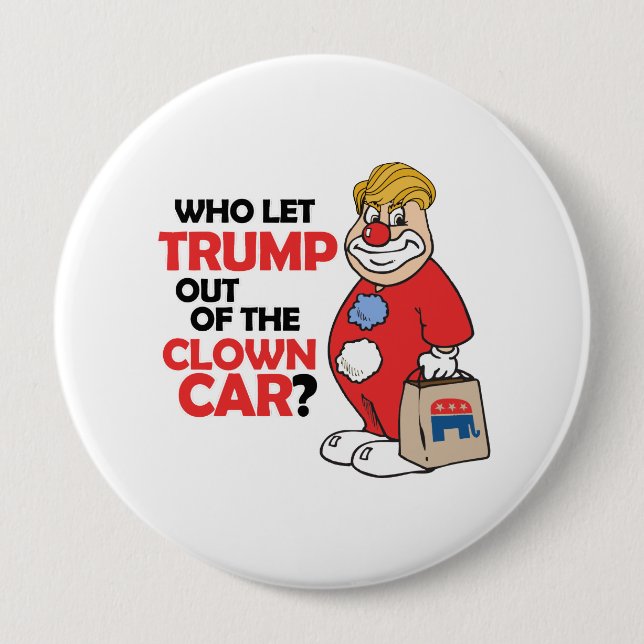 Wer Trumpf aus dem Clownauto heraus ließ - Button (Vorderseite)