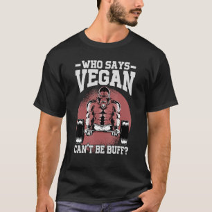 Wer Vegan sagt, kann nicht Buff Gorilla Vegetarier T-Shirt