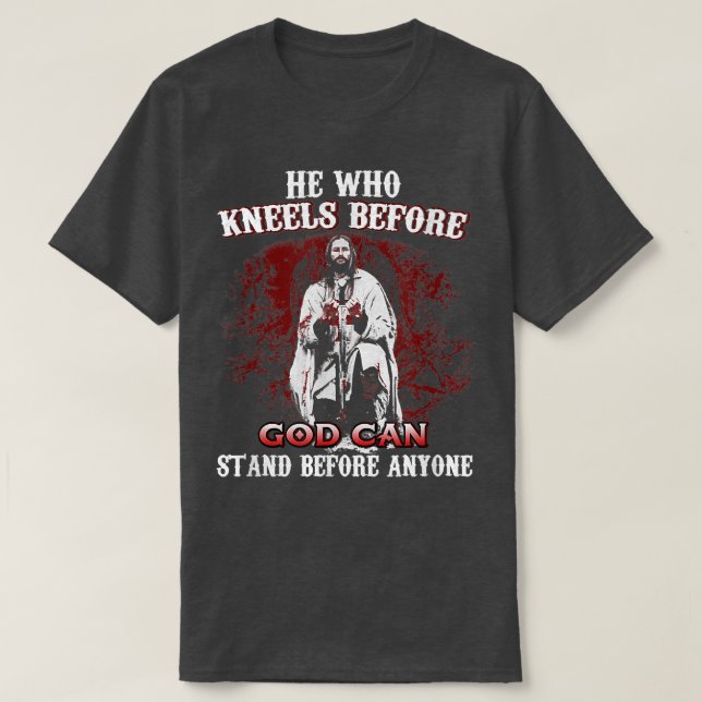 Wer vor GOD kniet, kann vor jedem stehen T-Shirt (Design vorne)