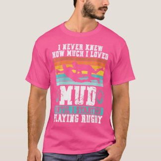 Wer weiß nicht, wie viel ich Mud liebte, bis ich a T-Shirt