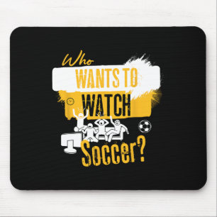 Wer will Fußball lustiges Sportfan-Design sehen  Mousepad