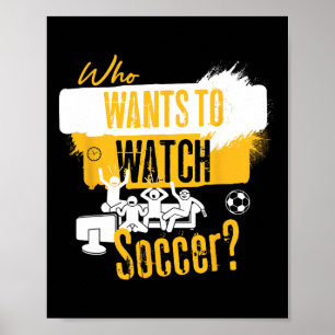 Wer will Fußball lustiges Sportfan-Design sehen Poster