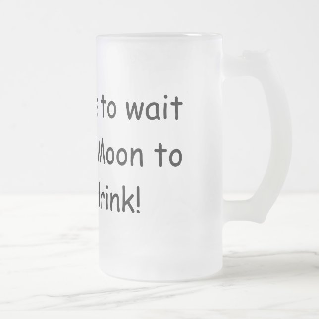 Wer will, um einen blauen Mond zu warten… Mattglas Bierglas (Rechts)