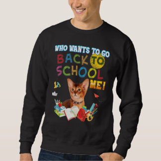 Wer Will, wieder Schule Ich Abessinienkatze Kind? Sweatshirt