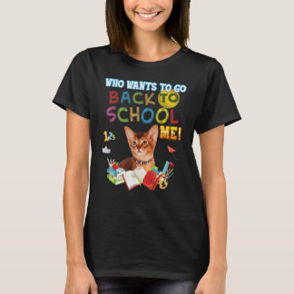 Wer Will, wieder Schule Ich Abessinienkatze Kind? T-Shirt