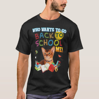 Wer Will, wieder Schule Ich Abessinienkatze Kind? T-Shirt