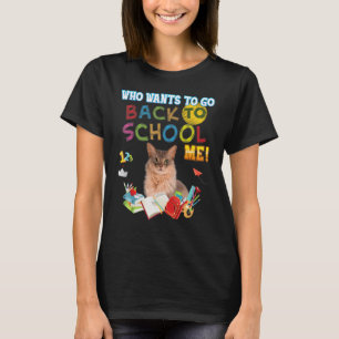 Wer Will zurück in die Schule gehen Somali Katze K T-Shirt