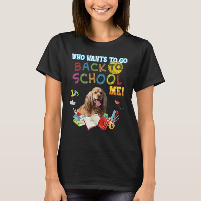 Wer Will zurück in die Schule gehen Spaniels Cocke T-Shirt (Vorderseite)