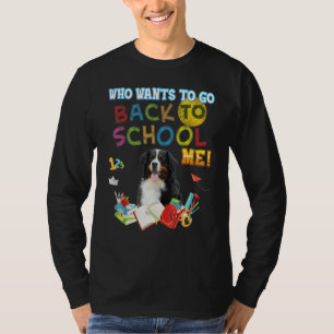 Wer will zurück zur Schule mich Berner Sennenhund T-Shirt