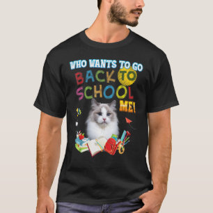 Wer will zurück zur Schule Mich Ragdoll Katze Kind T-Shirt