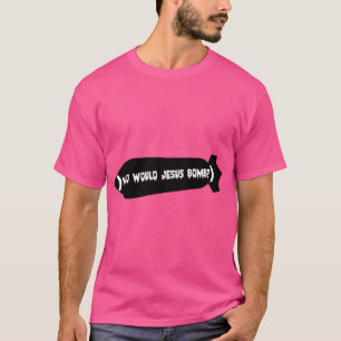 Wer würde Jesus bombardieren? T-Shirt