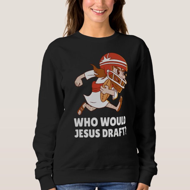 Wer würde Jesus Fantasiefußball entwerfen? Sweatshirt (Vorderseite)