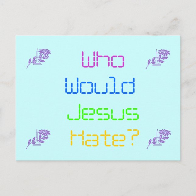 Wer würde Jesus hassen? Postkarte (Vorderseite)