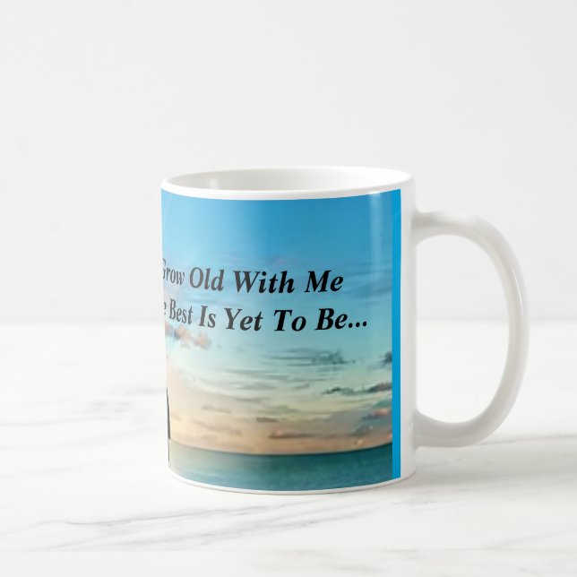 Werde alt mit mir -  kaffeetasse (Rechts)