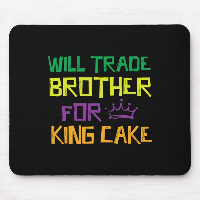 Werde Bruder Für King Cake Tauschen  Mousepad (Vorne)
