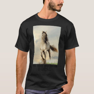 Werde Bruder Für Pferd 1 Tauschen T-Shirt