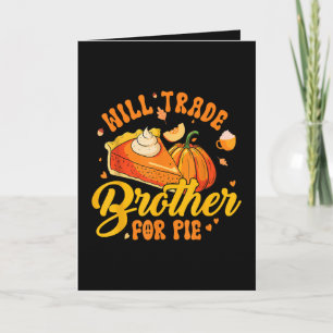 Werde Bruder für Pie tauschen Erntedank Humor Herb Feiertagskarte
