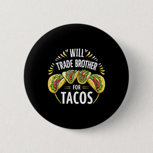 Werde Bruder Für Tacos Humor Schwester Jungen Fam Button