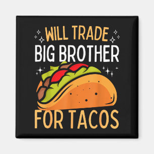 Werde Bruder für Tacos tauschen großer Bruder cinc Magnet