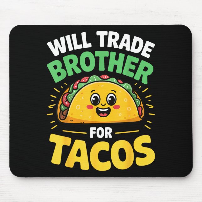 Werde Bruder für Tacos tauschen  Mousepad (Vorne)