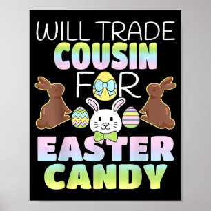 Werde Cousin gegen Ostern Süßigkeiten tauschen Nie Poster