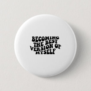 Werde die Version von mir selbst Lustige Motivatio Button