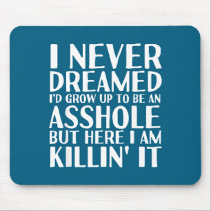 Werde erwachsen und sei ein Loch-Shirt Lustige Aus Mousepad
