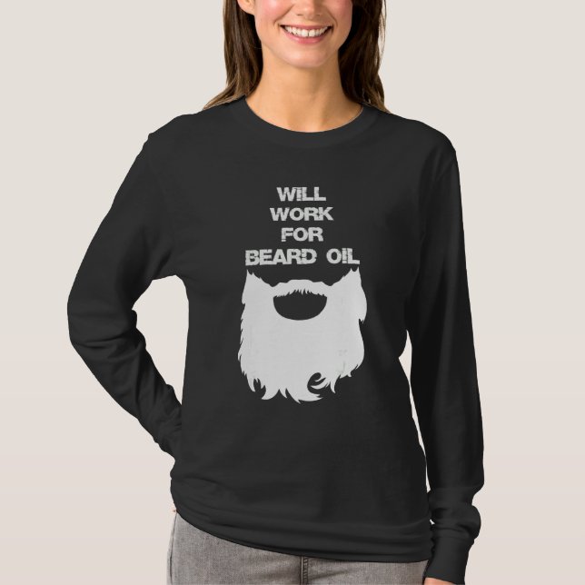 Werde für Bartöl arbeiten  Bärtiger Mann T-Shirt (Vorderseite)