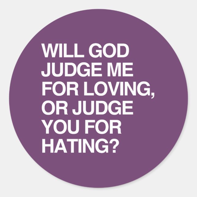 WERDE GOTT MIR FÜR DIE LIEBE JUDGE RUNDER AUFKLEBER (Vorderseite)
