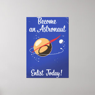 Werde heute Astronaut! Leinwanddruck