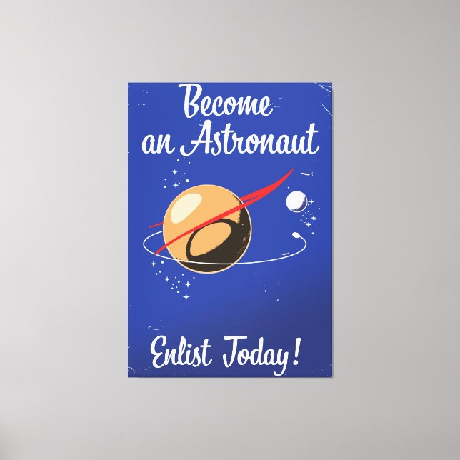 Werde heute Astronauten! Leinwanddruck (Vorderseite)