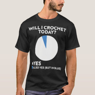 Werde ich heute häkeln Häkeln Garn Liebhaber Stric T-Shirt
