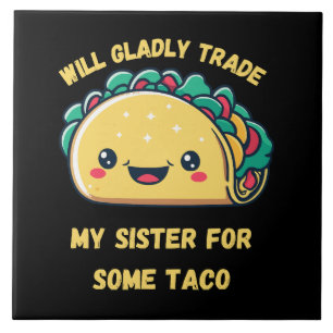 Werde meine Schwester für Tacos eintauschen Fliese