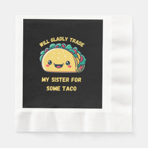Werde meine Schwester für Tacos eintauschen Serviette